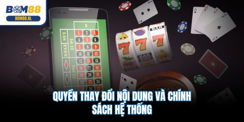 Quyền thay đổi nội dung và chính sách hệ thống
